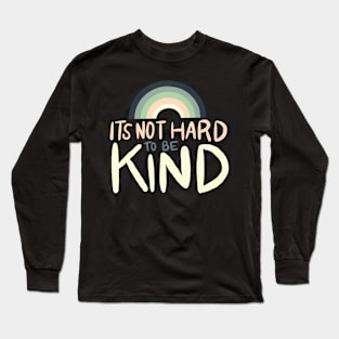 It's Not Hard to be Kind by Oh So Graceful Long Sleeve T-Shirt